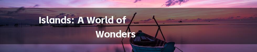 Islands: A World of Wonders